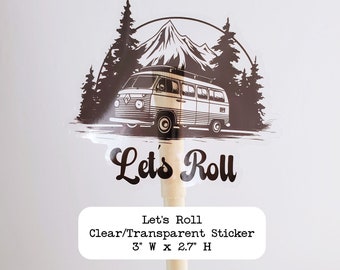 Let's Roll Sticker | Summer, Camping, Vacation Stickers | For Computers, Journals, Phones | Clear Transparent Vinyl