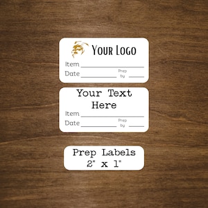 May include: White prep labels with black text. The labels have fields for "Item", "Date", and "Prep by". The top label has a gold logo with the text "YOUR LOGO". The middle label has the text "Your Text Here". The bottom label has the text "Prep Labels 2" x 1"".