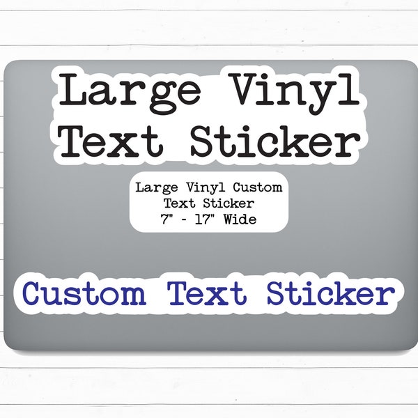 Large Custom Text Vinyl Sticker | 7" - 17" Width | Build A Personalized Vinyl Sticker | Personalize With A Quote Or Favorite Text