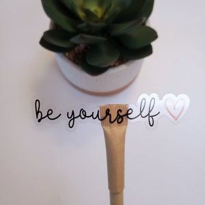 Be Yourself Text Sticker | Positive Affirmation | For Laptop, Water Bottle, Phone Stickers | Clear Transparent Vinyl