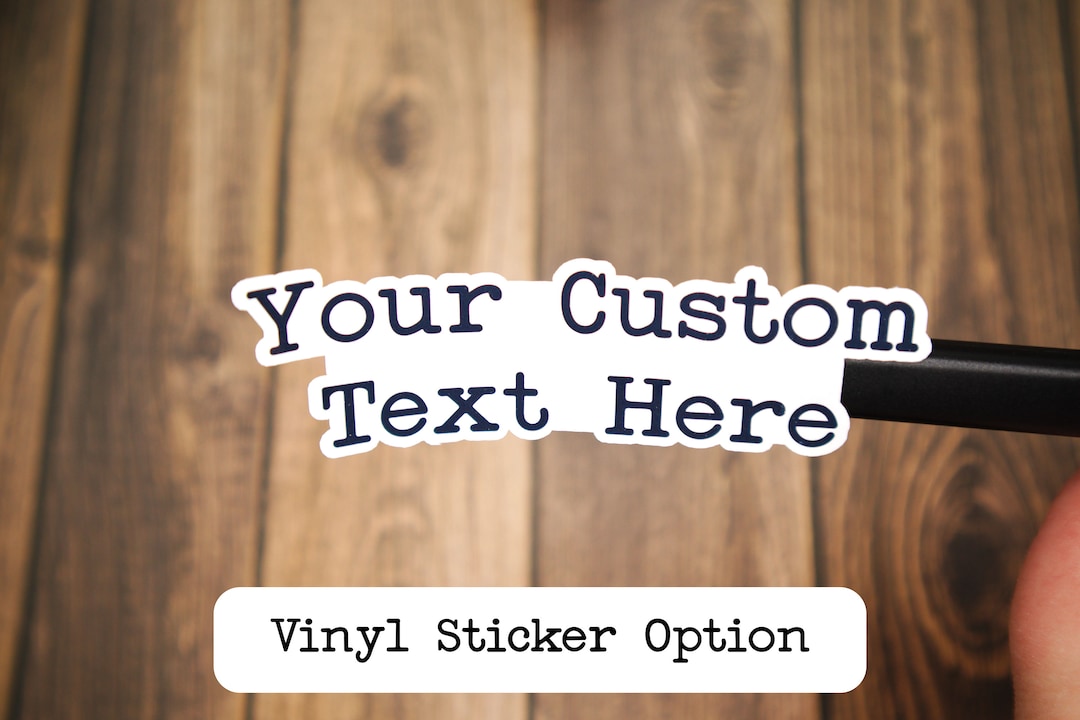 Custom Text Vinyl Sticker Build A Personalized Vinyl Sticker Use A Quote or Your Favorite Text