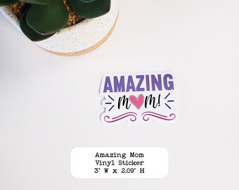 Amazing Mom Vinyl Sticker | Mother's Day Gifts | Glossy Vinyl