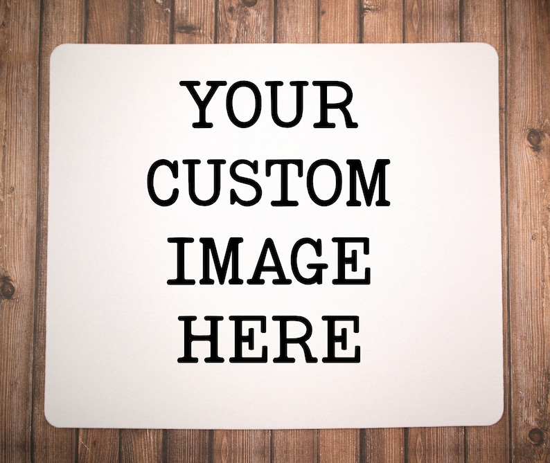 May include: White rectangular sign with black text that reads "YOUR CUSTOM IMAGE HERE".