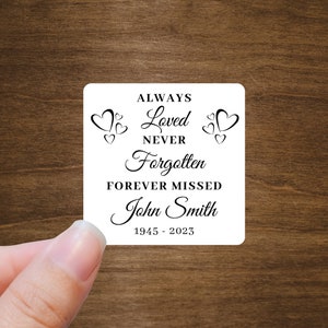 Custom Memorial Stickers | Always Loved Never Forgotten Forever Missed | Celebration Of Life | 2&quot; x 2&quot;  Square Labels | Funeral Favors