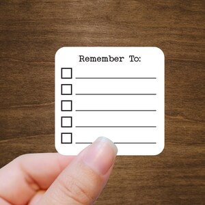 May include: A white checklist with the text "Remember To:" and six blank lines with checkboxes next to each line.