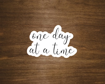 One Day at a Time Sticker | Laptop, Water Bottle, Journal Sticker | Kiss Cut Text Sticker