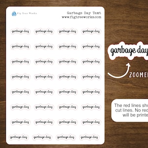 May include: A sheet of 20 white stickers with the text "garbage day" in black cursive lettering. The stickers are outlined in red, but the red lines are not printed. The text "garbage day" is also shown in a larger size with a red outline.
