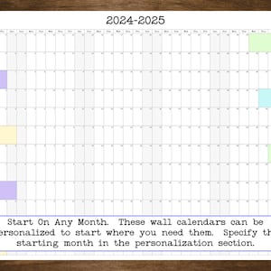 May include: A printable wall calendar for the years 2024 and 2025. The calendar is designed to be personalized to start on any month. The text "Start On Any Month. These wall calendars can be personalized to start where you need them. Specify the starting month in the personalization section." is printed at the bottom of the calendar.