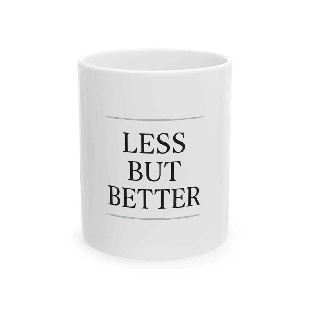 Small Mugs Less Minimalist Coffee Mug: Less but Better, Glossy Ceramic (11oz/15oz) - Etsy