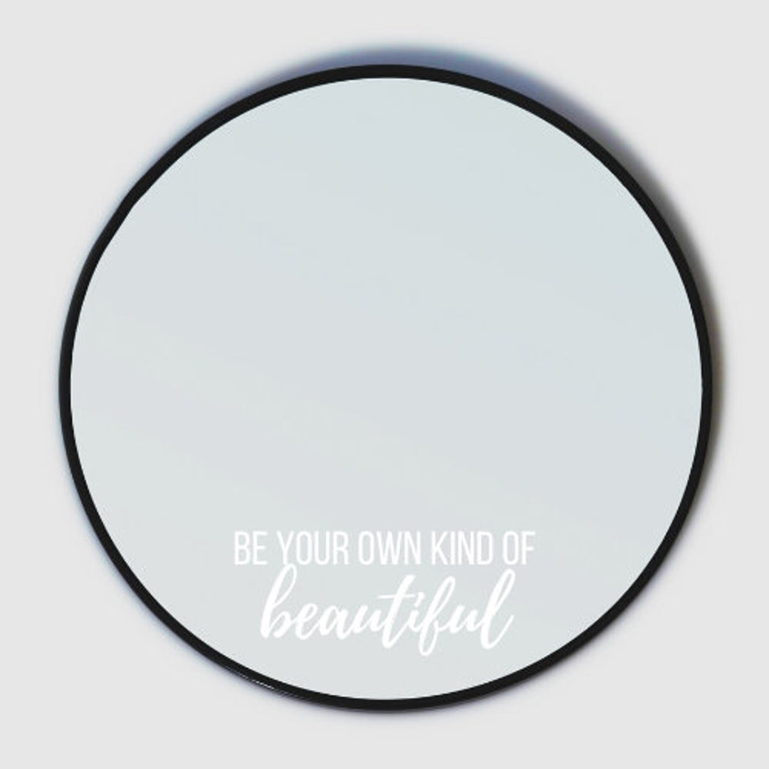 Be Your Own Kind of Beautiful Mirror Cling, Inspirational Window Cling