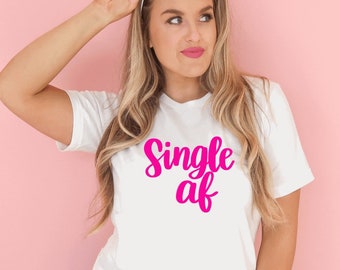 Single AF Shirt, Singles Awareness Day Shirt, Valentines Day Shirt, Womens Valentines Tee, Funny Valentines Day Shirt, Galentines Day Gift