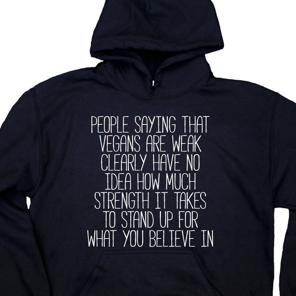 Vegan Sweatshirt People Saying Vegans Are Weak Statement Veganism Advocate Hoodie