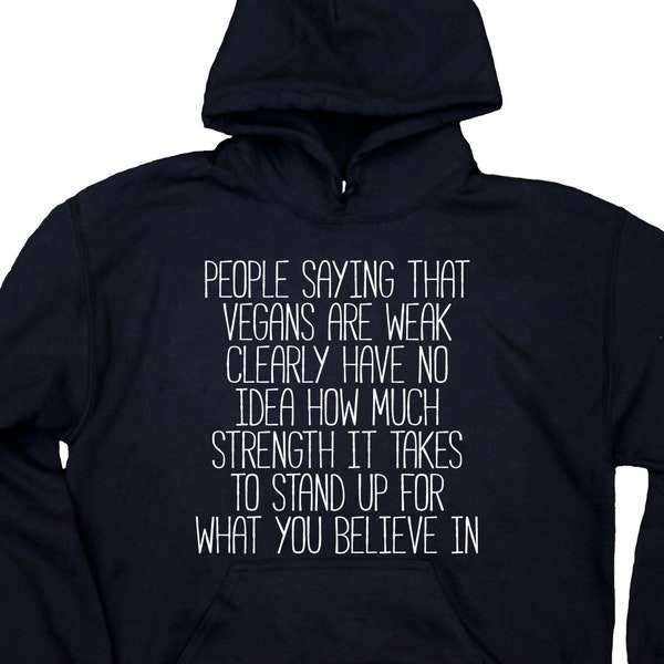 Felpa vegana Le persone che dicono che i vegani sono deboli Dichiarazione Veganism Advocate Hoodie