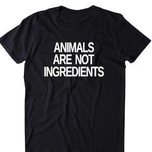 Animals Are Not Ingredients Shirt Animal Activist Vegan | Etsy