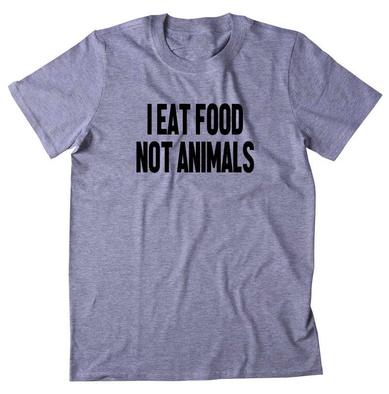 I Eat Food Not Animals Shirt Vegan Vegetarian Statement - Etsy