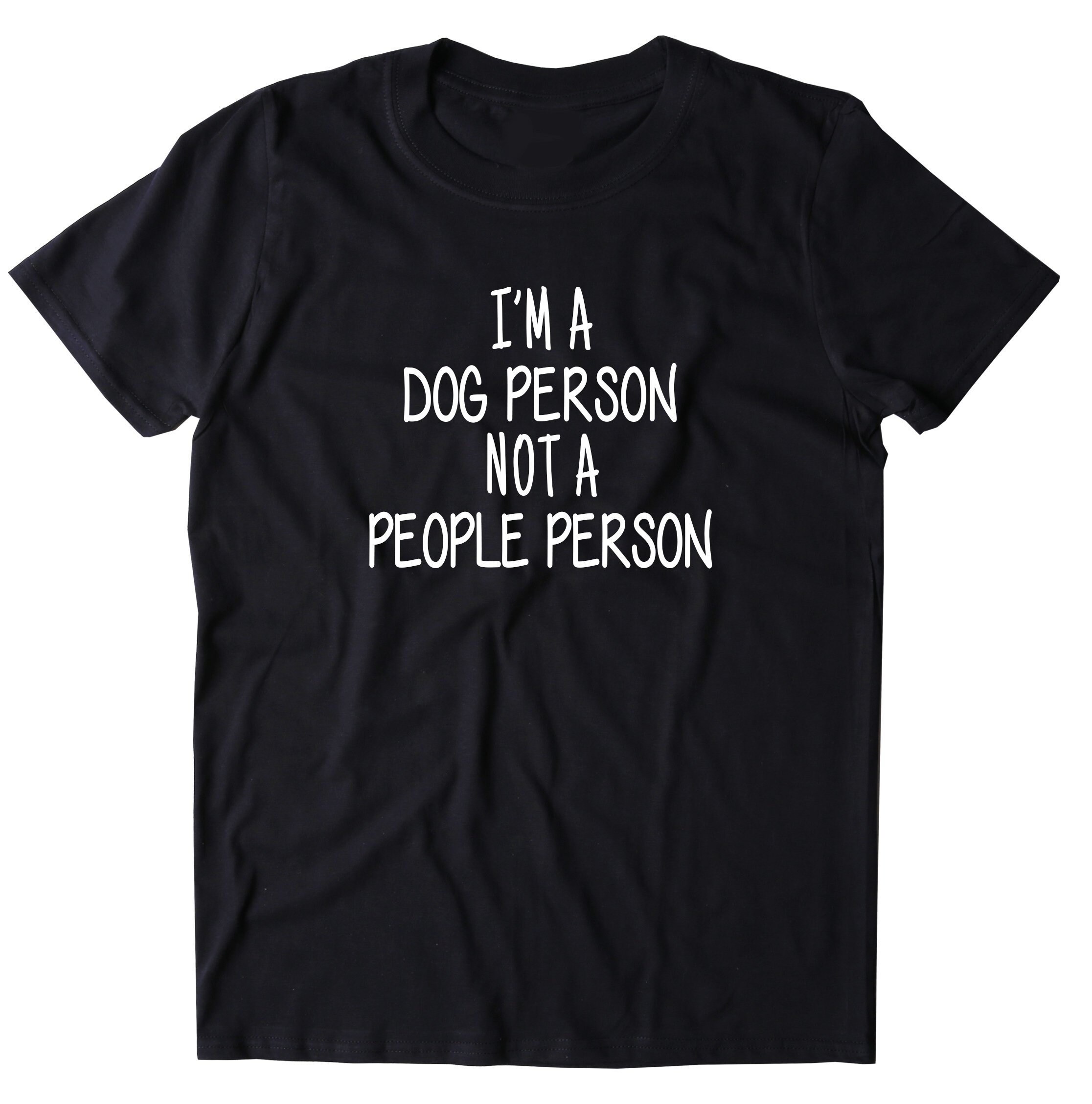I'm A Dog Person Not A People Person Shirt Funny Dog Owner Etsy