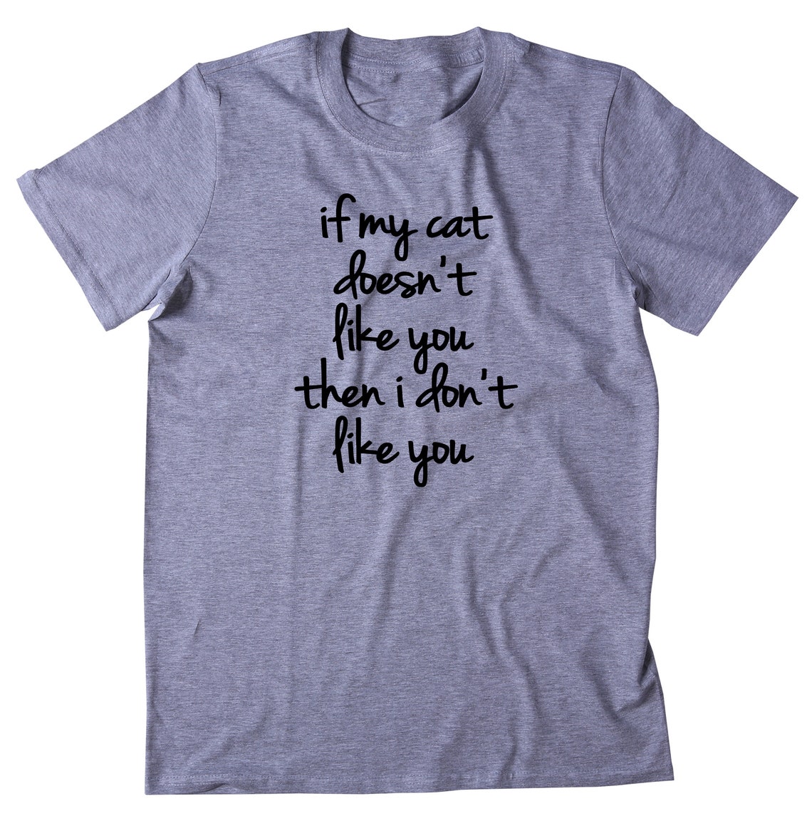 If My Cat Doesnt Like You Then I Dont Like You Shirt Funny Etsy