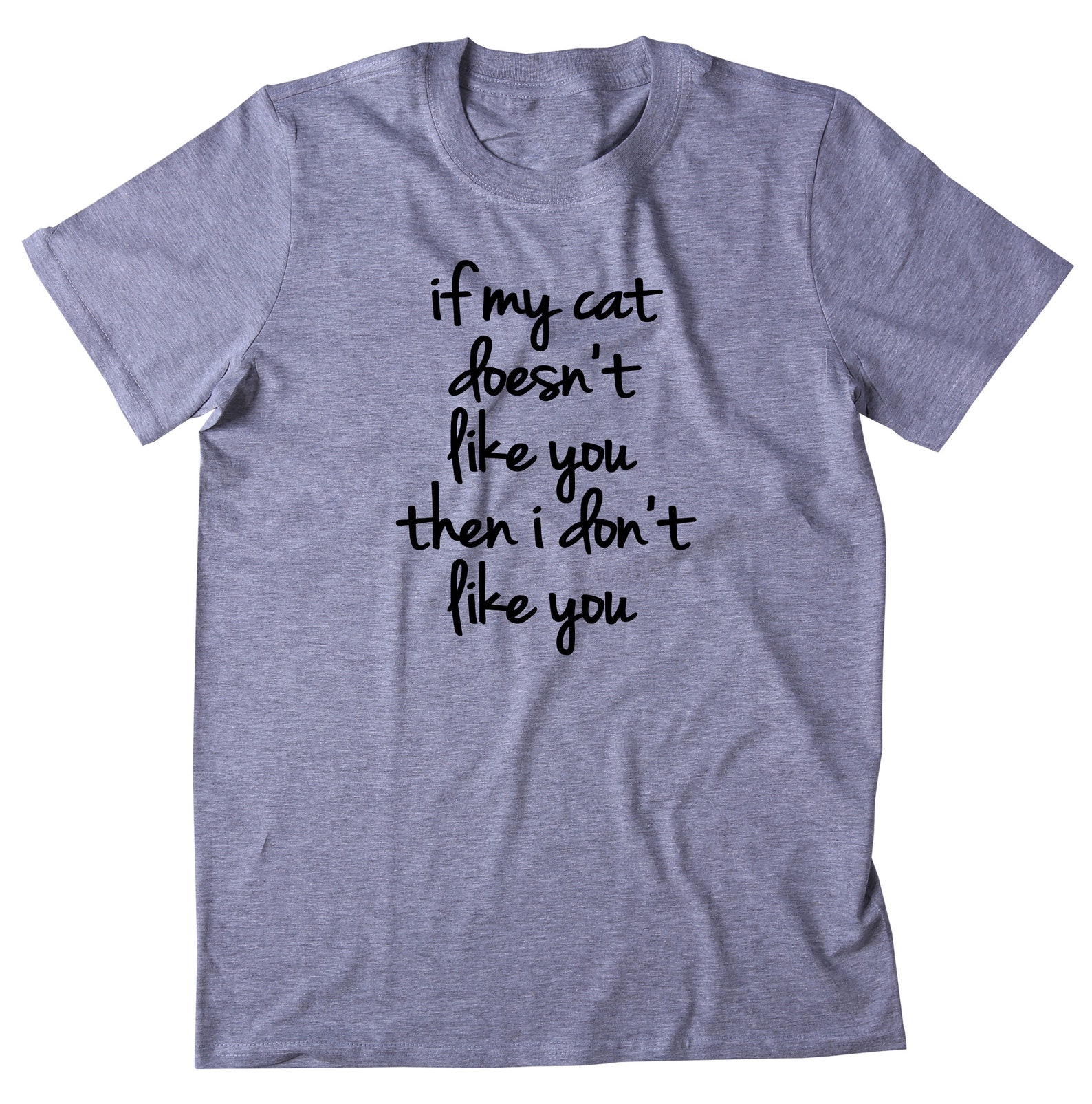 If My Cat Doesnt Like You Then I Dont Like You Shirt Funny Etsy