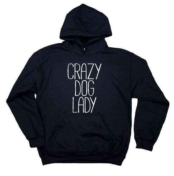 crazy dog lady hoodie