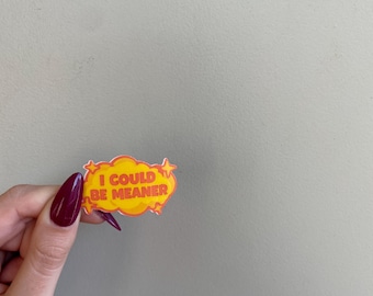 I Could Be Meaner Sticker • Funny Sass Vinyl Decal • Cute Laptop Water Bottle Sticker