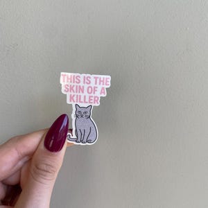 This Is the Skin of a Killer Sticker • Funny Twilight Meme Funny Cat Meme Vinyl Decal • Cute Laptop Water Bottle Sticker