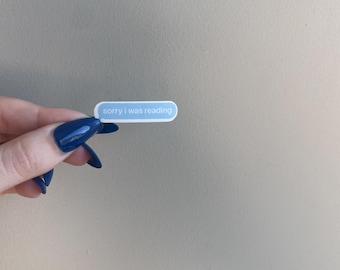 Sorry I Was Reading Sticker | Bookish Text Bubble Sticker | Cozy Aesthetic Vinyl Sticker | Nonsense Market
