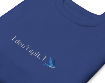 I Dont Spit, I Swallow Bird Animal Pun Funny Unisex Sweatshirt Gift