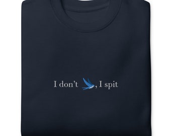 I dont swallow, I spit funny bird pun unisex sweatshirt, funny gift