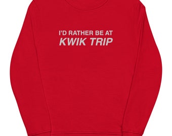 Id Rather Be at Kwik Trip Gas Station Embroidered Unisex Comfy Sweatshirt for Wisconsin Midwest Lovers