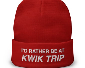 Id Rather Be at Kwik Trip Embroidered Beanie Hat, Perfect Gift for Midwesterners, Wisconsin, Minnesota, Illinois