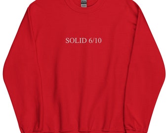 Solid 6/10 Rating Unisex Sweatshirt