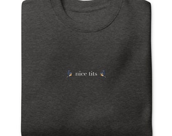 Nice Tits Funny Bird Sweatshirt Unisex Sweatshirt, Animal Puns