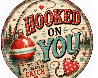 Fishing Valentine Sign, Hooked on You Sign, Fisherman Valentine Gift, Fishing Wreath Sign, Love Decor