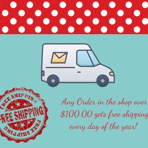 May include: A red and white polka dot background with a blue background. A white delivery truck with a yellow envelope in the window. A red distressed stamp with the text "FREE SHIPPING" in white. The text "Any Order in the shop over $100.00 gets free shipping every day of the year!" in red.