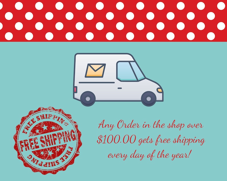 May include: A red and white polka dot background with a blue background. A white delivery truck with a yellow envelope in the window. A red distressed stamp with the text "FREE SHIPPING" in white. The text "Any Order in the shop over $100.00 gets free shipping every day of the year!" in red.