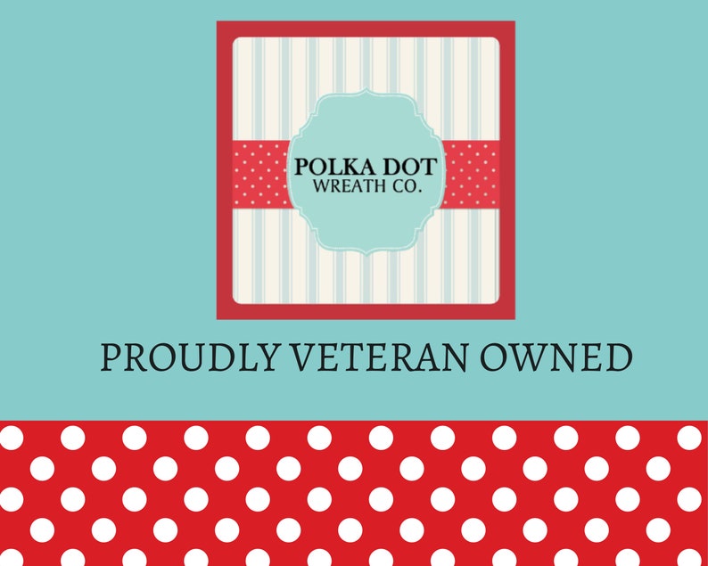 May include: A red and white polka dot pattern with the text "POLKA DOT WREATH CO." in a blue and white oval. The text "PROUDLY VETERAN OWNED" is below the oval.