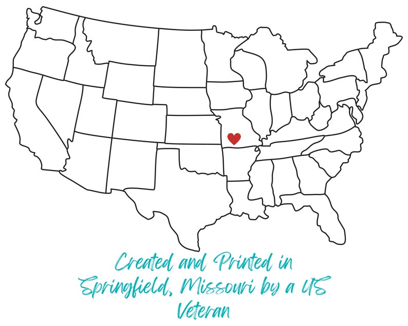 May include: A black and white outline map of the United States with a red heart marking Springfield, Missouri. The text below reads "Created and Printed in Springfield, Missouri by a US Veteran."