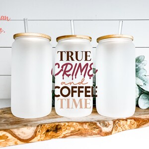 True Crime and Coffee Time 16 oz Libby