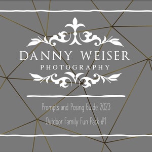 Family Session Prompts and Posing Guide 2023-Outdoor Family Fun Pack #1 by Danny Weiser Photography