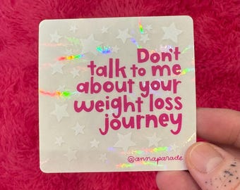 Don't talk to me about your weight loss journey hand-lettered suncatcher sticker