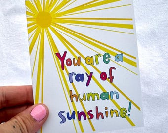 Card! "You are a ray of human sunshine!" friendship/relationship card