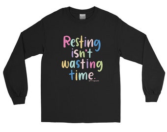 Long sleeve tee! Resting isn't wasting time cotton tee