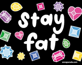 Bumper sticker! Stay fat with jewels 6x4 inches