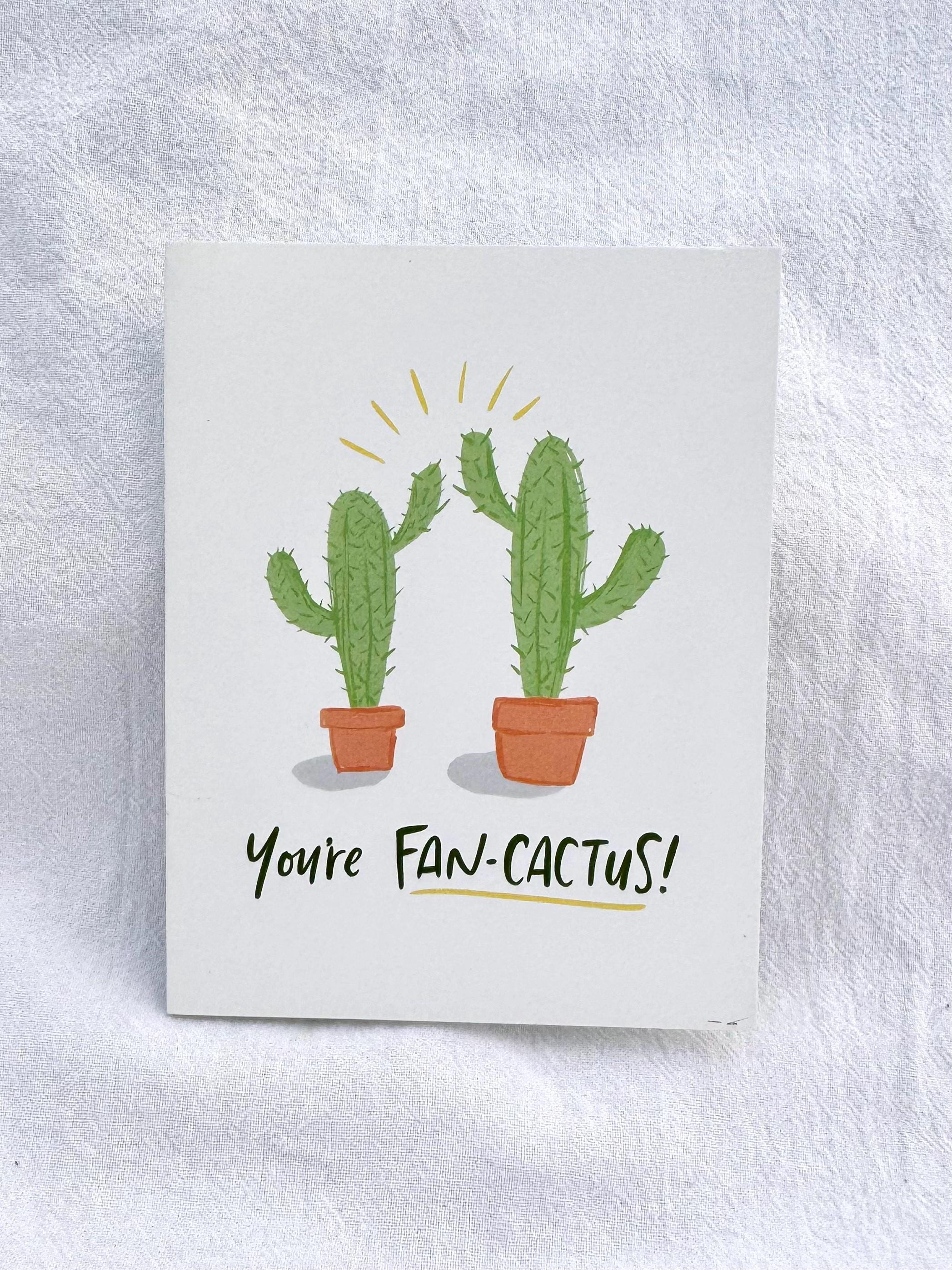 Card! "You're fan-cactus!" Punny cactus card