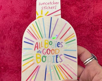 All Bodies are Good Bodies suncatcher sticker