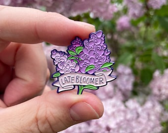 Enamel Pin! | Late Bloomer | 1.25 inch enamel pin | LGBTQ+