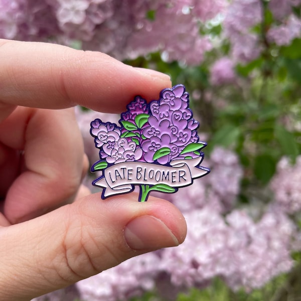 Enamel Pin! | Late Bloomer | 1.25 inch enamel pin | LGBTQ+