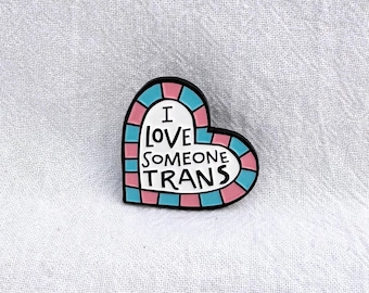 Enamel Pin! | I love someone trans | 1.25 inch enamel pin | queer gift