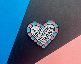 Enamel Pin! | I love someone trans | 1.25 inch enamel pin | queer gift