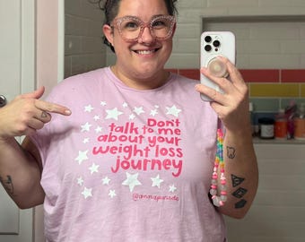 Tee! Don't talk to me about your weight loss journey
